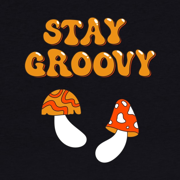 Stay Groovy. Cute Hippie Mushrooms Art 60s 70s illustration by WeirdyTales